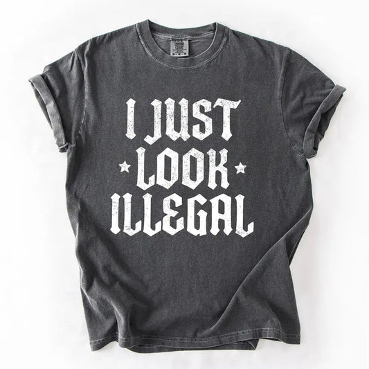 I Just Look Illegal, Sassy, Politics, Immigrant, Statement, Stars Tshirt, Women's Comfort Colors Tee