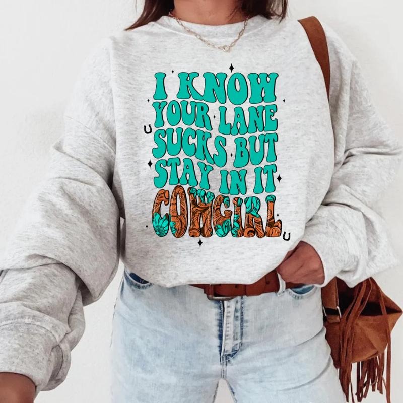 I Know Your Lane Sucks But Stay In It cowgirl sweatshirt, vintage crewneck shirts, western outfit women, cowgirl outfits, western clothing stuff tops, country concert outfits, western style clothes