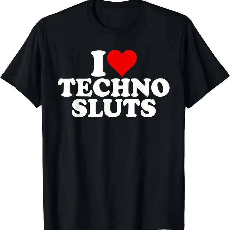 I LOVE TECHNO SLUTS T-Shirt | Unisex Cotton Tee, Short Sleeve, Size S-5XL