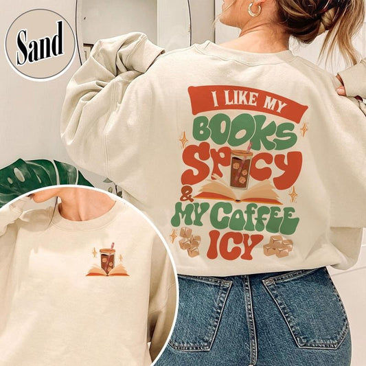 I Like My Books Spicy And My Coffee Icy, I Like My Books Spicy And My Coffee Icy Shirt, I Like My Book Spicy Shirt, Sweat Shirts For Book Lovers
