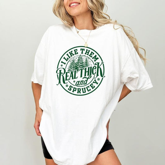 I Like Them Real Thick And Sprucey Comfort Colors Shirt, Funny Christmas Graphic Tee, Sarcastic Christmas Women Unhinged Tees, Funny Holiday T-shirt