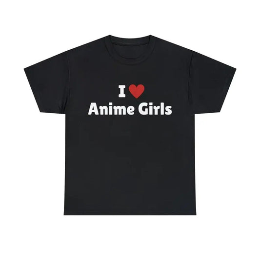 I Love Anime Girls T-Shirt, I Heart Anime Girls Tee Shirt, I love T-Shirt, I heart shirt, Love Shirt, Unisex Shirt Casual Cotton