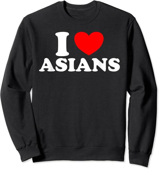 I Love Asians Shirt, I Heart Asians Unisex Crewneck Sweatshirt