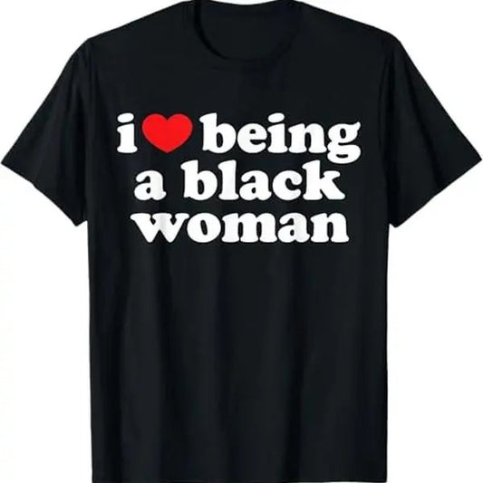 I Love Being Black Woman T-Shirt Unisex Cotton Tee Size S-5XL Valatines Day Hoodie Valentine Sweatshirt Top Menswear Cotton