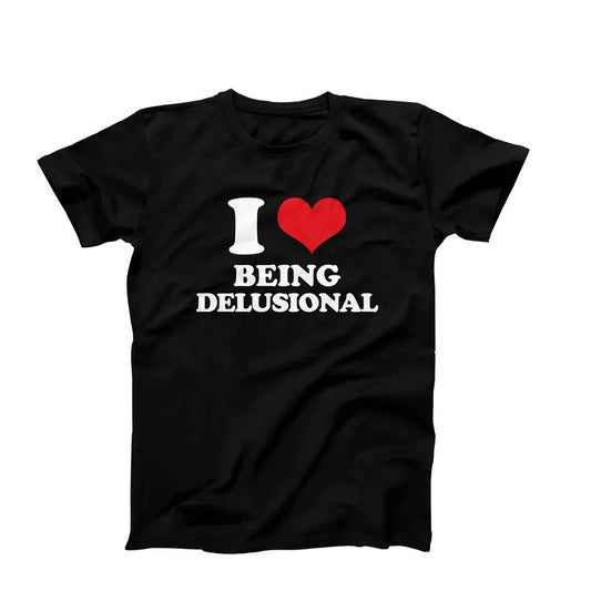 I Love Being Delusional Shirt, I Heart Being Delusional T-Shirt , I Heart Custom Graphic Tees, Custom I Love T-Shirt Gift Idea  T-shirt, sweater and Hoodie