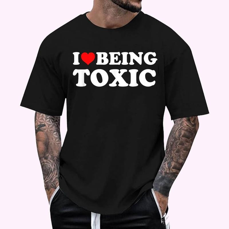 I Love Being Toxic T-Shirt , Unisex Cotton 100%, Top Menswear