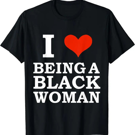I Love Being a Black Woman Black is Beautiful Pride Gift T-Shirt | Unisex Cotton Tee, Size S-5XL