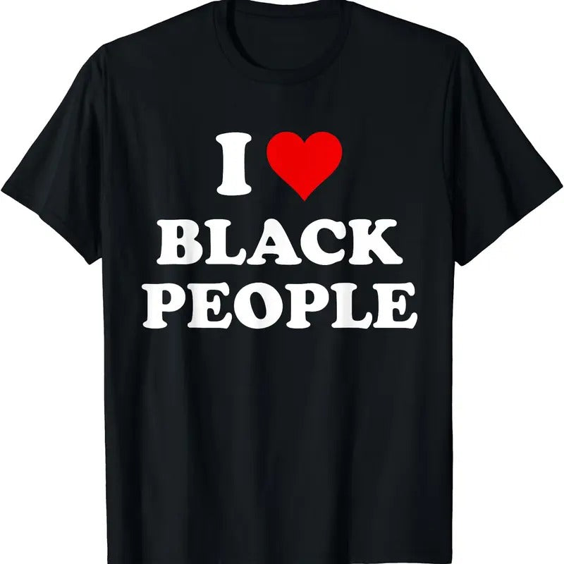 I Love Black People T-Shirt | Unisex Cotton Tee, Short Sleeve, Size S-5XL