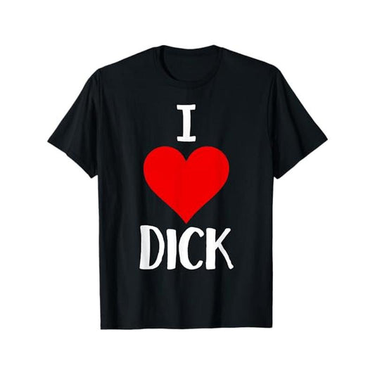 I Love Dick" Funny Pride T-Shirt - Soft Cotton, Breathable & Comfort Fit | Perfect for Casual Wear & Gifts made in usa