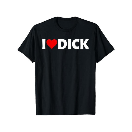 I Love Dick" LGBT Pride Humor T-Shirt - 100% Cotton,, Perfect for Halloween, Thanksgiving & Christmas Gifts, Sizes S-XXXL, Black made in usa