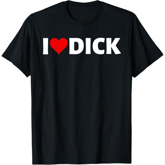 I Love Dick LGBT Funny Adult Humor Gifts Gay Pride T-Shirt made in usa