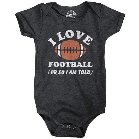 I Love Football Or So Im Told Baby Bodysuit Funny Sarcastic Graphic Novelty Jumper For Infants Funny Baby Onesies Sarcastic Onesie for Baby Funny Football Onesie Novelty Onesie Black -
