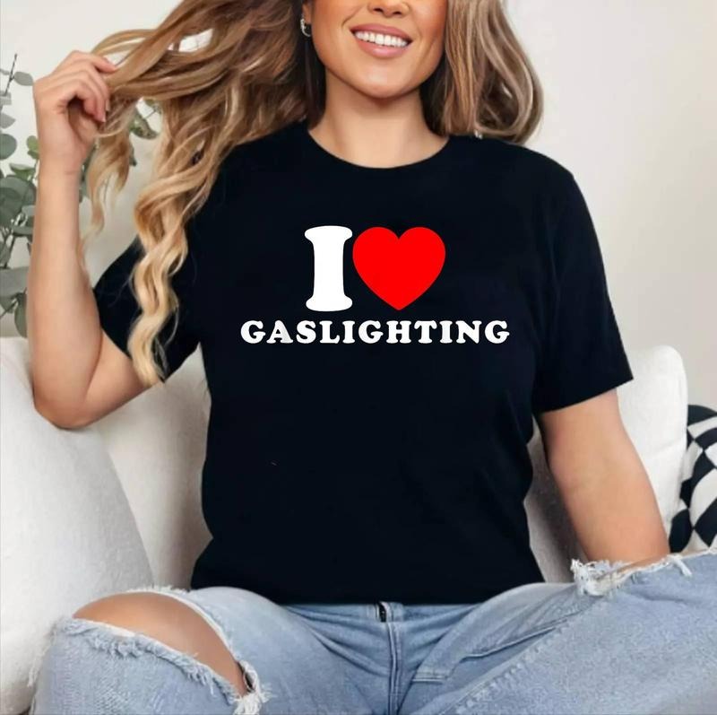 I Love Gaslighting Funny I Heart Gaslighting Gaslight Lover T-Shirt , Cotton 100%, Crewneck, Short Sleeve, Top Womenswear