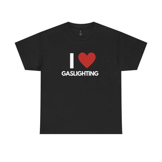 I Love Gaslighting Funny Unisex Shirt, Humorous Gaslighting T-Shirt, Sarcastic Tee, Joke Tee Top, Novelty Shirt for Men and