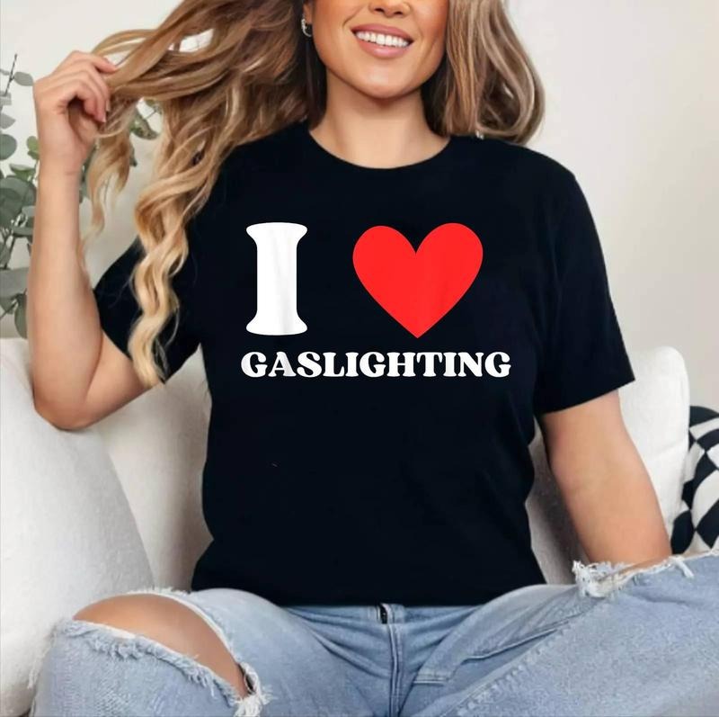 I Love Gaslighting I Heart Gaslighting Funny Gaslight T-Shirt , Cotton 100%, Crewneck, Short Sleeve, Top Womenswear