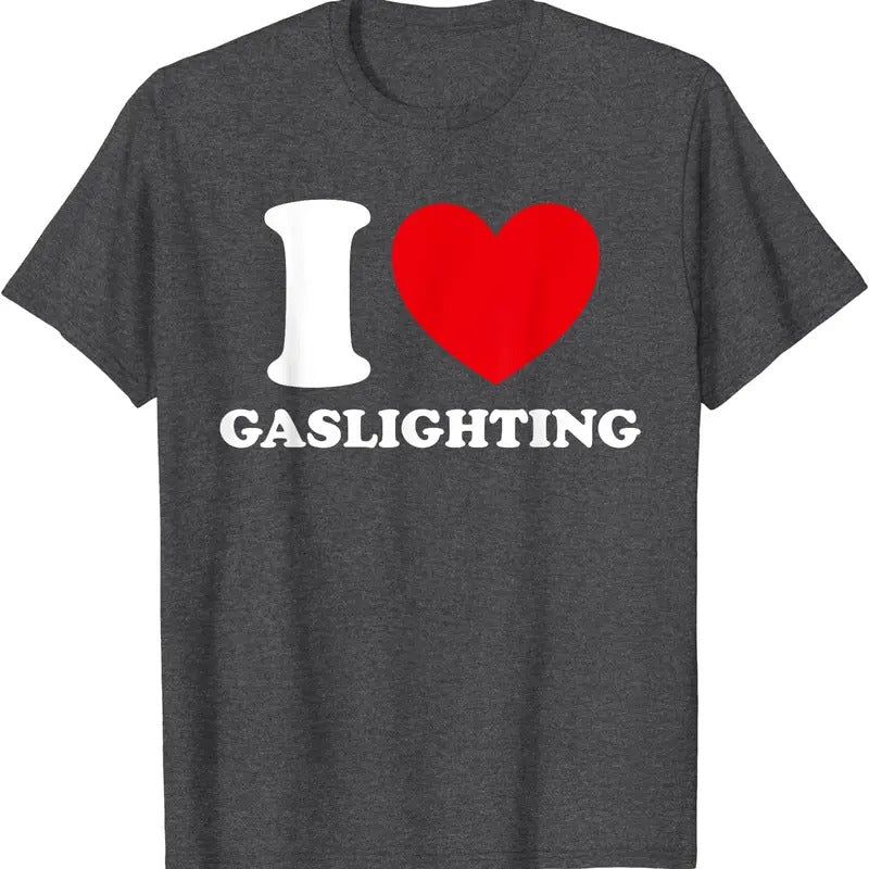 I Love Gaslighting T-Shirt | Unisex Cotton Tee, Size S-5XL
