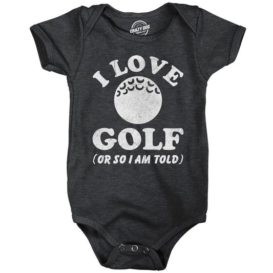I Love Golf Or so Im Told Baby Bodysuit Funny Sarcastic Golfing Graphic Novelty Jumper for Infants Funny Baby Onesies Golf Onesie for Black -