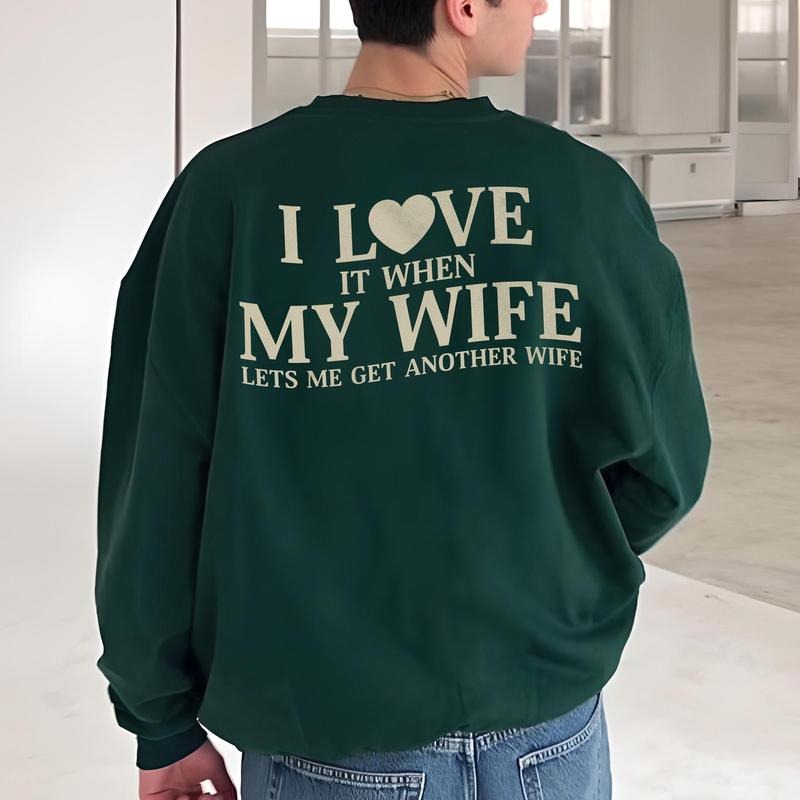 I Love It When My Wife Lets Me Get Another Wife Sweatshirt, Gift For Husband, Anniversary Gift, Valentine Gift, Unisex Crewneck Pullover Tee, Classic Streetwear