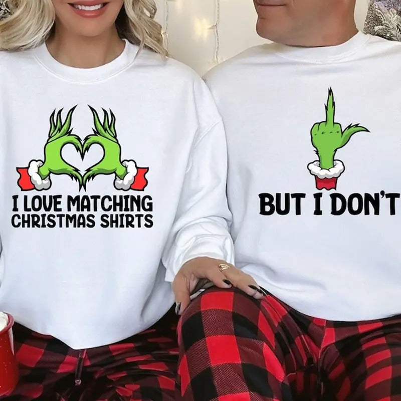 I Love Matching Christmas Shirt, But I Don't Shirt, Christmas Couple Matching Shirt, Green Monster Xmas Shirt, Grinchy Couple Shirt