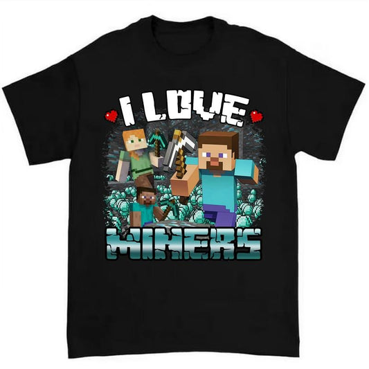 I Love Miners Shirt Featuring Bold and Funny Gamer Humor Design