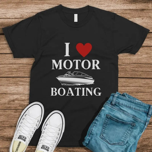 I Love Motor Boating Joke, Sarcastic, Adult Humor, funny gift humor T-shirt Funny Meme shirt inappropriate shirt offensive bff gift dirty pun