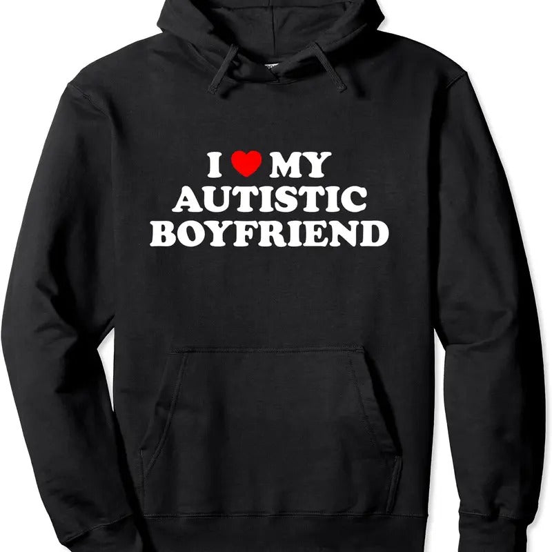 I Love My Autistic Boyfriend Hoodie | Unisex Hooded Sweatshirt
