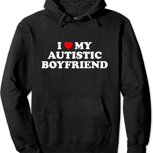 I Love My Autistic Boyfriend Hoodie | Unisex Hooded Sweatshirt