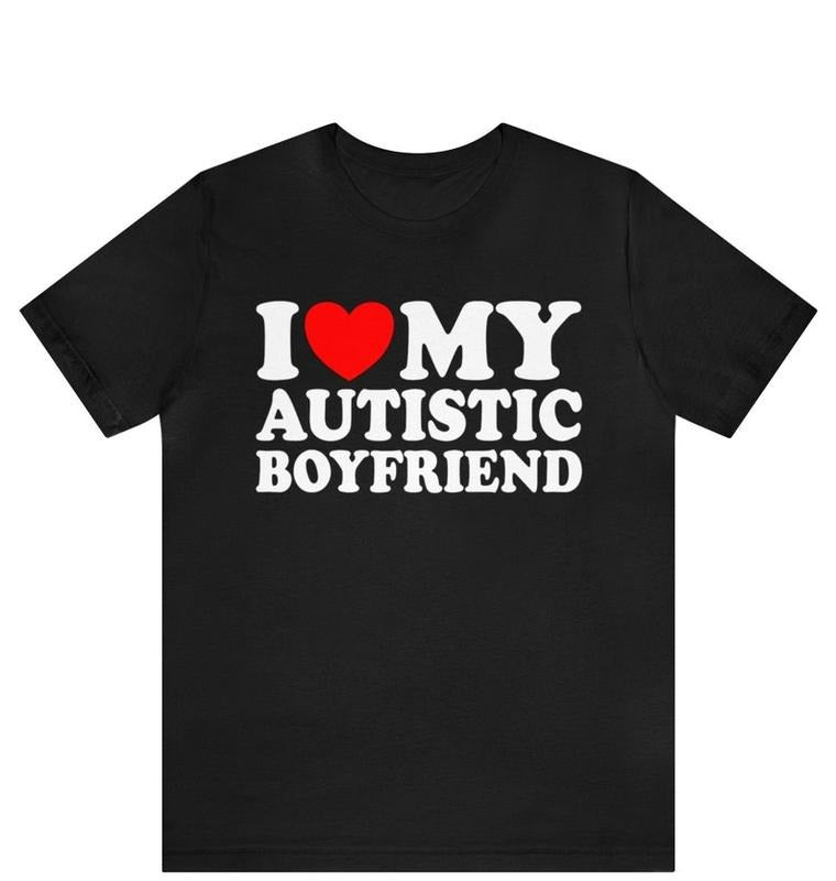 I Love My Autistic Boyfriend Shirt ,I Heart My Autistic Boyfriend T-Shirt, I Love Autism Awareness Tee, Autistm Friend , Autism Awareness Hoodie, T-shirt and sweater