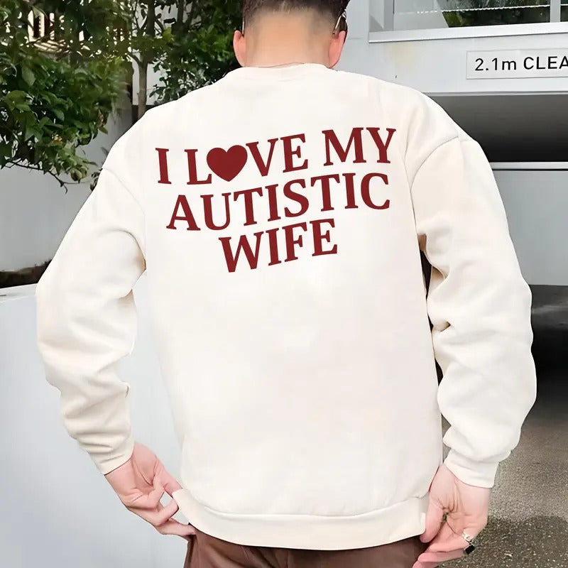 I Love My Autistic Wife Sweatshirt, Funny Saying Hoodie, Valentine Gift For Husband, Matching Couple Hoodie, Unisex Crewneck Pullover Tee, Classic Streetwear