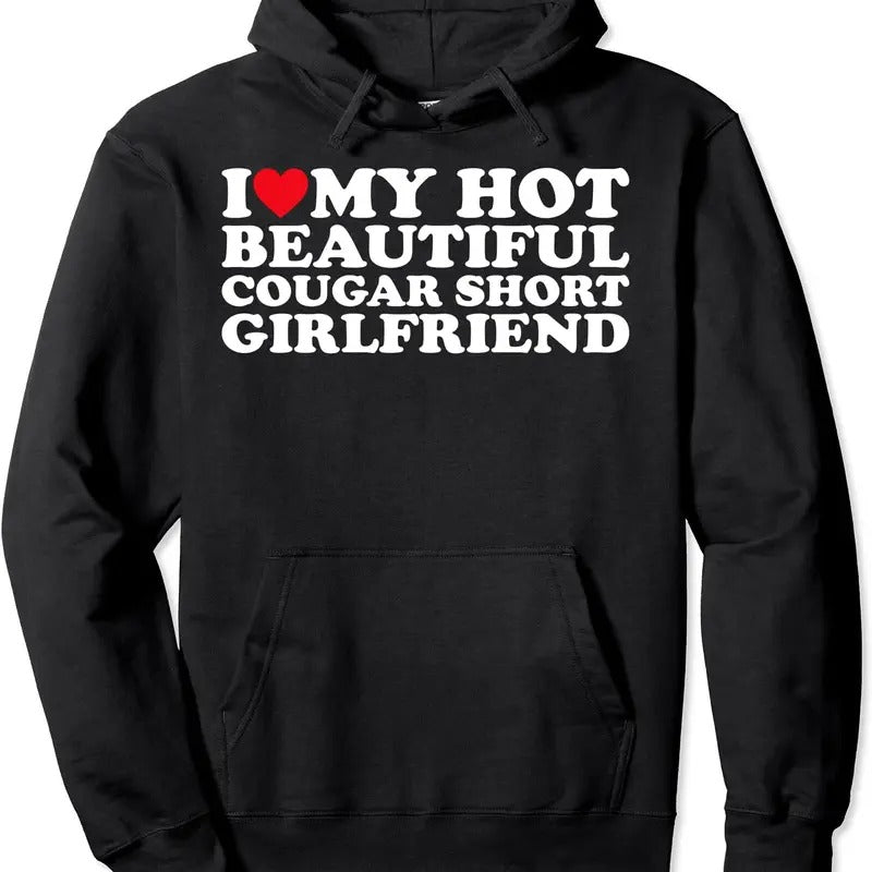 I Love My Beautiful Cougar Short Girlfriend Hoodie | Unisex Hooded Sweatshirt