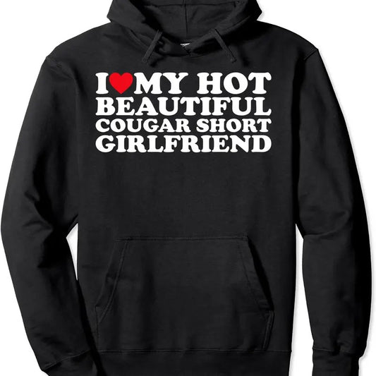 I Love My Beautiful Cougar Short Girlfriend Hoodie | Unisex Hooded Sweatshirt