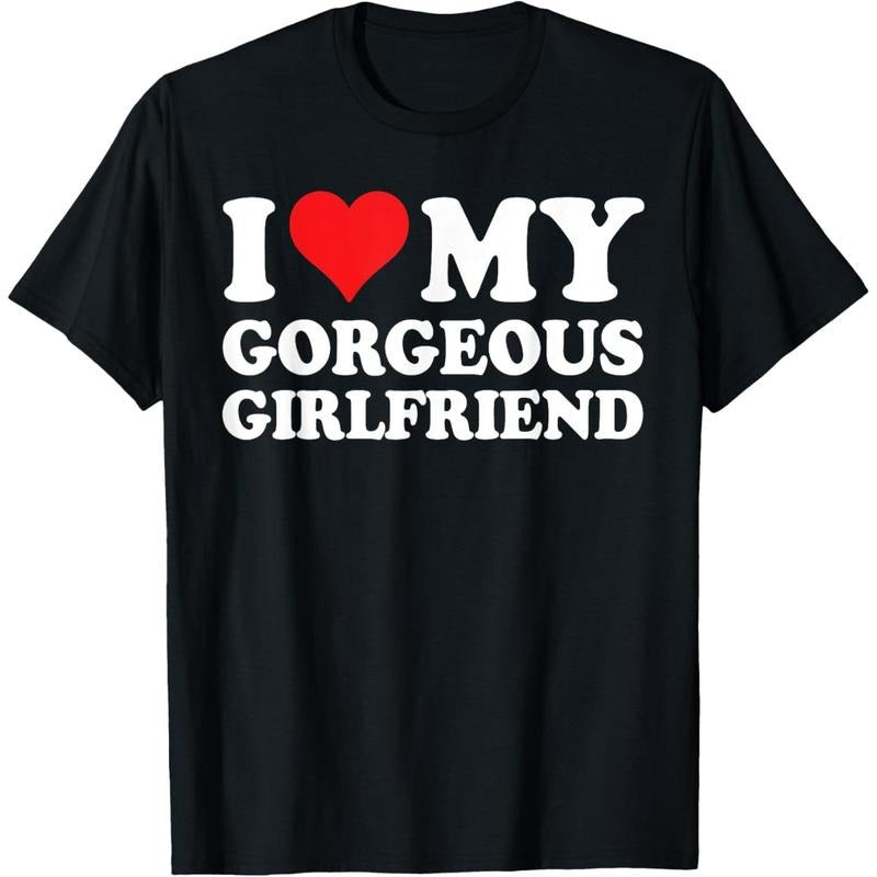 I Love My Beautiful Gorgeous Girlfriend T-Shirt made in usa