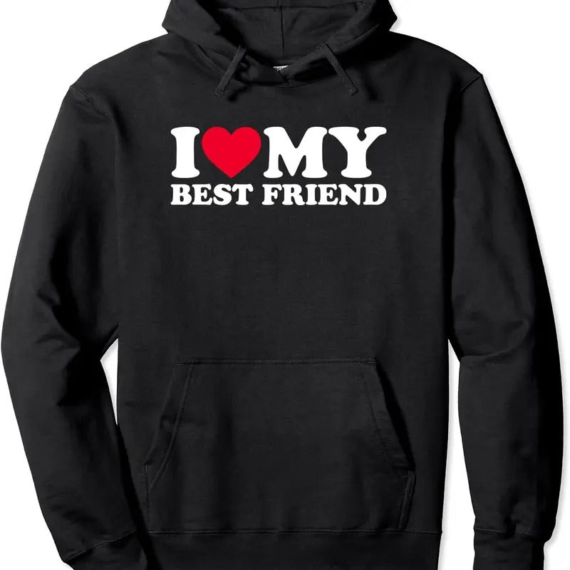 I Love My Best Friend Pullover Hoodie | Unisex Hooded Sweatshirt