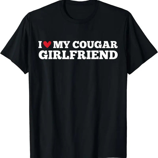 I Love My Cougar Girlfriend Funny Birthday Anniversary T-Shirt, Unisex Cotton Tee Gifts Comfort Top