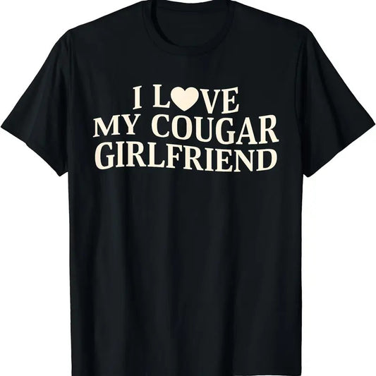 I Love My Cougar Girlfriend Funny Saying Girlfriend T-Shirt, Unisex Cotton Tee Gifts