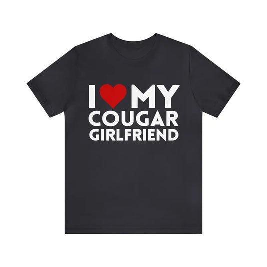 I Love My Cougar Girlfriend T-Shirt, I Love My Girlfriend, I Love My Cougar Shirt, Gift For Christmas, Birthday, Anniversary, Valentines Day