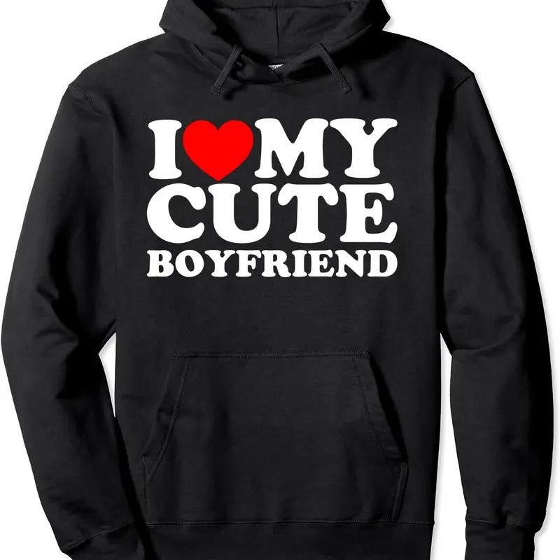 I Love My Cute Boyfriend, I Heart My Cute Boyfriend Hoodie | Unisex Hooded Sweatshirt