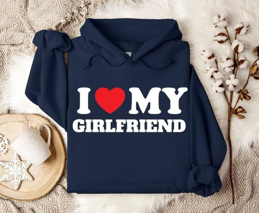I Love My Girlfriend Hoodie, Couples Hoodies, Sweatshirt for Girlfriend, Valentines Love Shirt, Gift for Her, Relationship Sweatshirt Hoodie, T-shirt and sweater