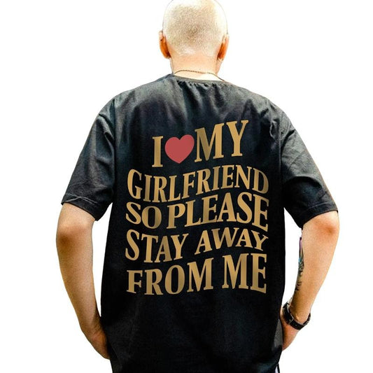 I Love My Girlfriend So Stay Away From Me Shirt, Funny Boyfriend Shirt, Funny Valentine Gift, Love Shirt, Gifts For Him Men Boyfriend, Short Sleeve Tee Shirt, Cute Couple Gifts, Gifts For Christmas Birthday Classic Menswear