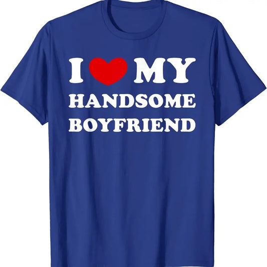 I Love My Handsome Boyfriend T-Shirt | Unisex Cotton Tee, Size S-5XL
