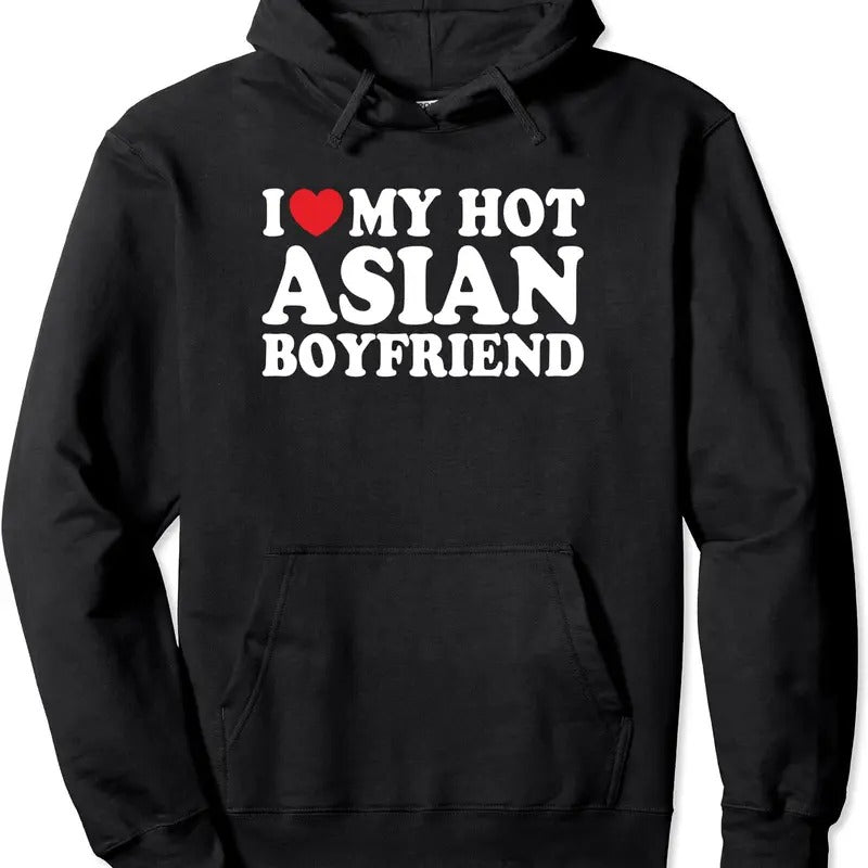 I Love My Hot Asian Boyfriend Funny Girlfriend Hoodie | Unisex Hooded Sweatshirt