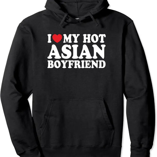 I Love My Hot Asian Boyfriend Funny Girlfriend Hoodie | Unisex Hooded Sweatshirt