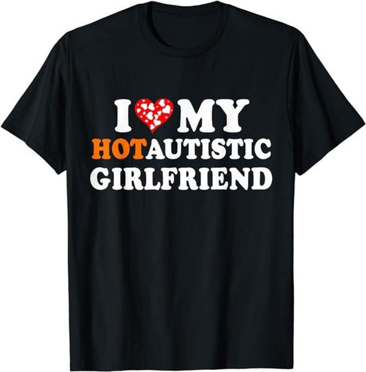 I Love My Hot Autistic Girlfriend shirt Hoodie, T-shirt and sweater