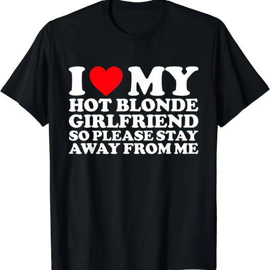 I Love My Hot Blonde Girlfriend So Please Stay Away From Me T-Shirt