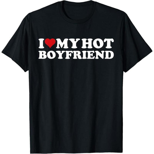I Love My Hot Boyfriend I Heart My Hot Boyfriend BF T-Shirt made in usa