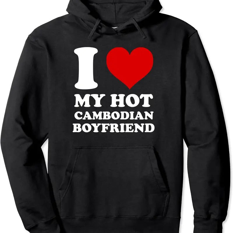 I Love My Hot Cambodian Boyfriend I Heart My Cambodian BF Pullover Hoodie | Unisex Hooded Sweatshirt