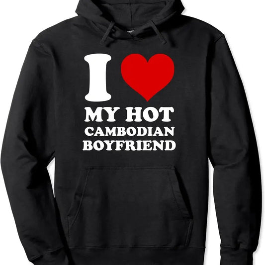 I Love My Hot Cambodian Boyfriend I Heart My Cambodian BF Pullover Hoodie | Unisex Hooded Sweatshirt