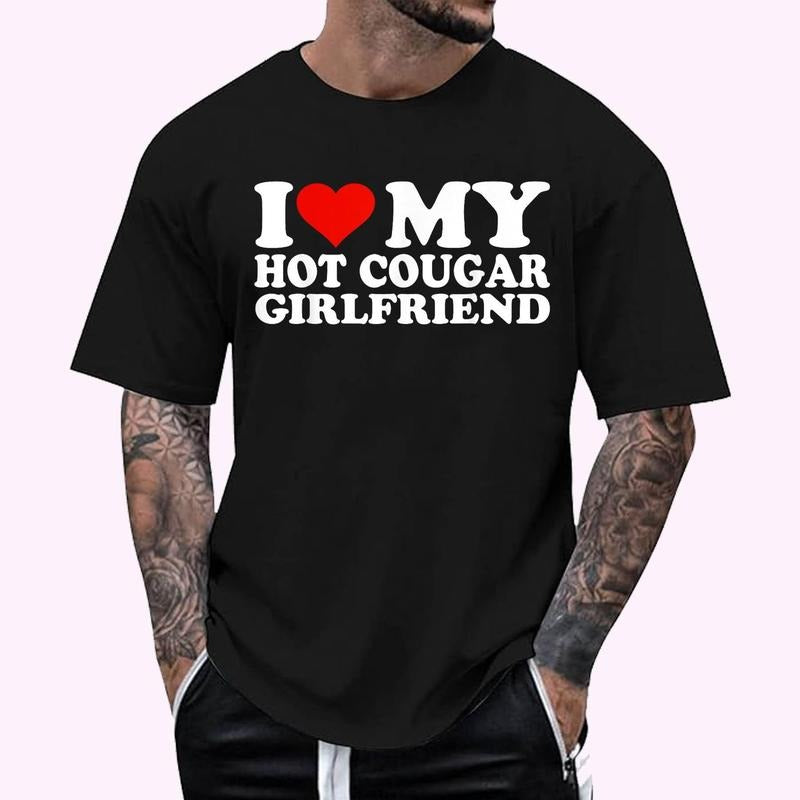 I Love My Hot Cougar Girlfriend - I Heart My Hot Cougar GF T-Shirt - Men's Regular Fit Letter Graphic Round Neck Tee, Casual Short Sleeve, Crew Neck Shirt for Summer, Fashion Men's Top for daily Wear, Graphic Tees