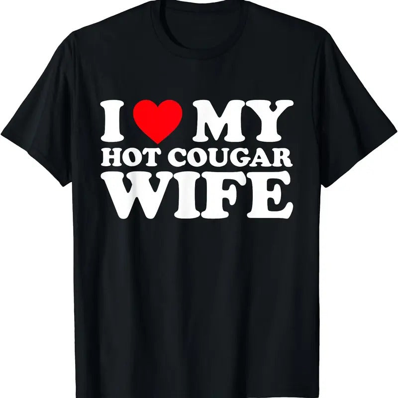 I Love My Hot Cougar Wife Shirt I Heart My Hot Cougar Wife T-Shirt | Unisex Cotton Tee, Size S-5XL