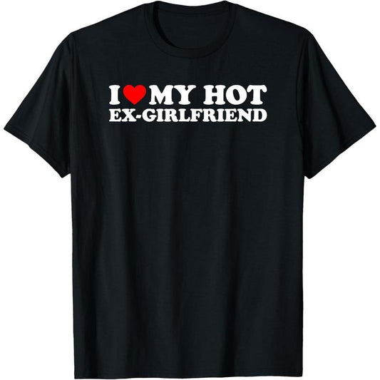 I Love My Hot Ex-Girlfriend T-Shirt made in usa